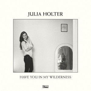 Julia Holter 『Have You In My Wilderness』